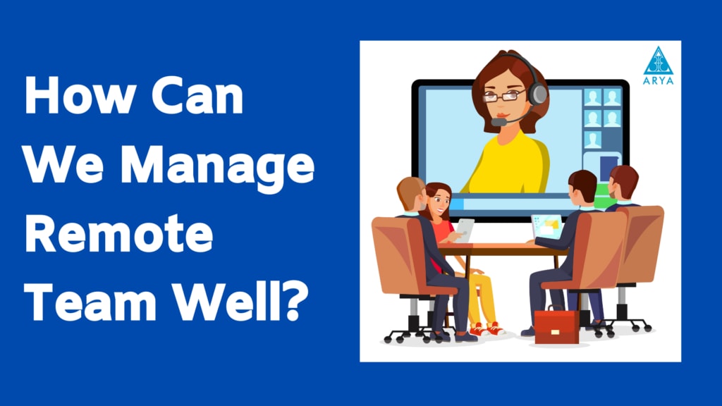 Things to consider while Managing Remote Teams.