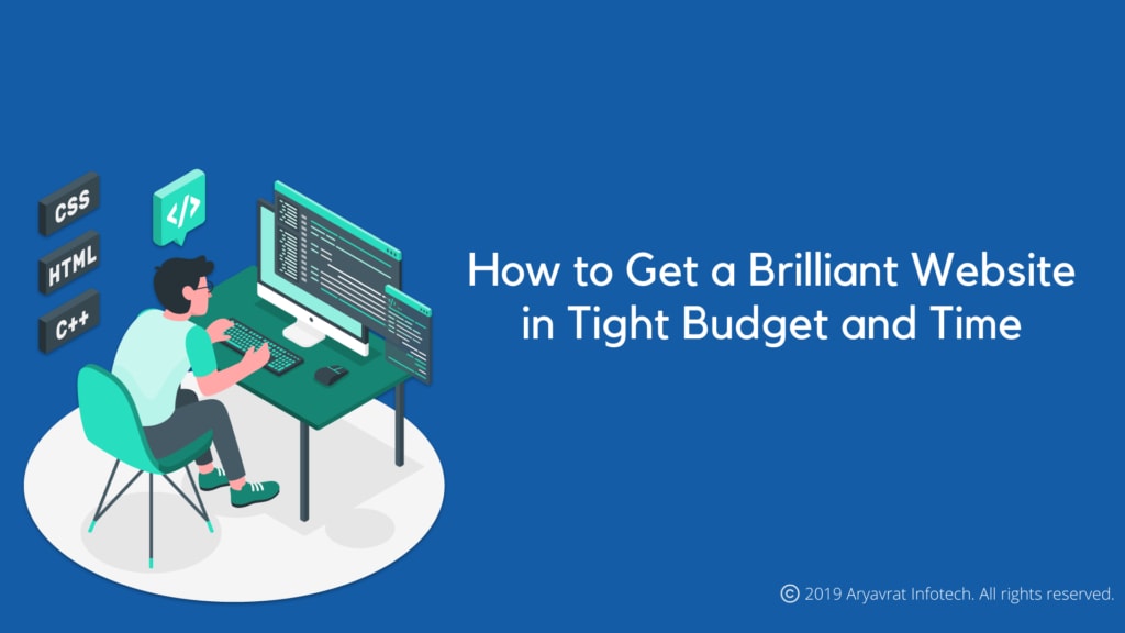 How To Get A Brilliant Website In Tight Budget and Time?
