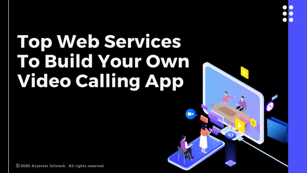 Top Web Services To Build Your Own Video Calling App