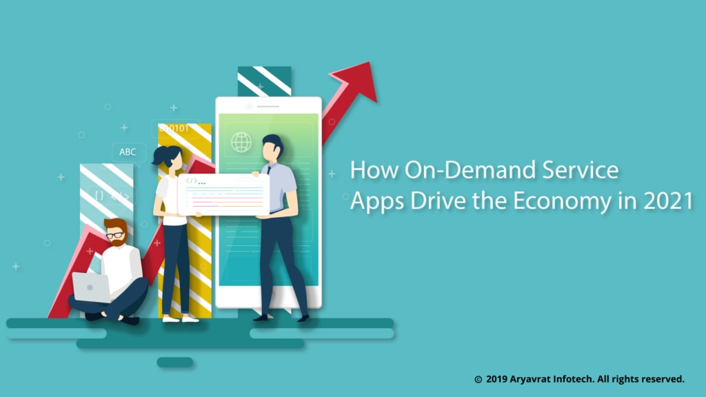 How On-Demand Service Apps Drive The Economy In 2021?