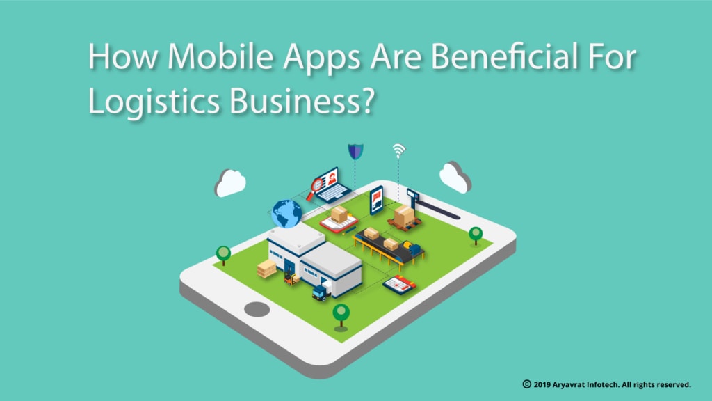 How Mobile Apps Are Beneficial For Logistics Business?