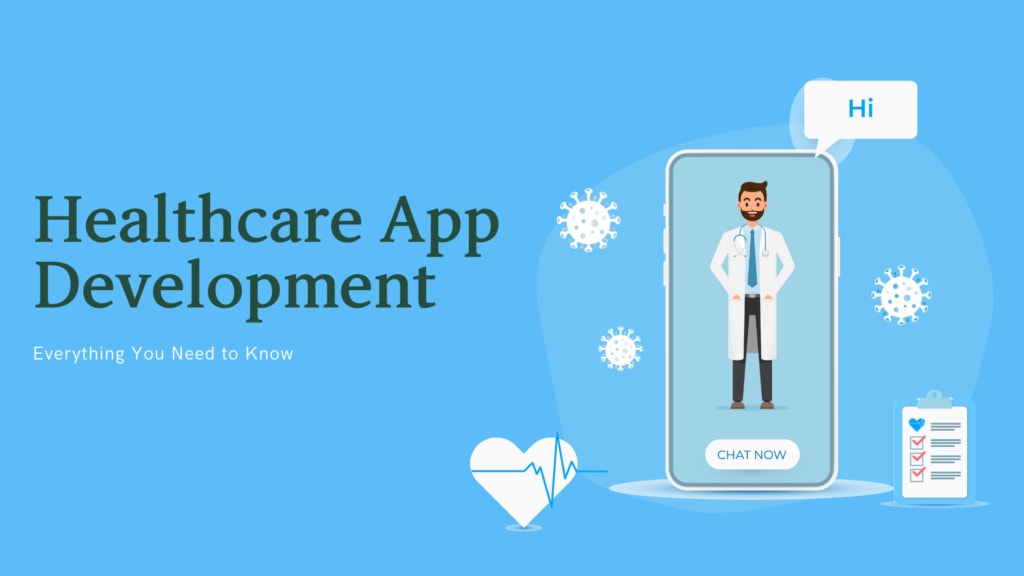 Healthcare App Development: Everything You Need To Know