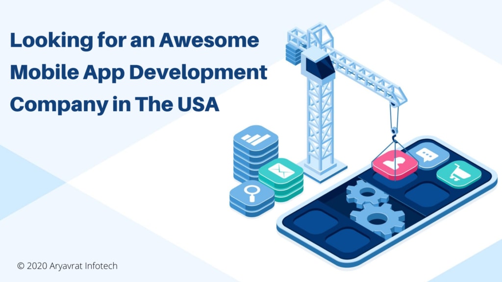 Looking for an Awesome Mobile App Development Company in The USA